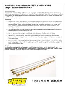 Installation Instructions for 63005, 63006 &[removed]Stage Control Installation Kit General Information This kit contains most of the fittings and lines that you may require to install a Stage Control solenoid. Some brakin