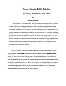 Square Dancing Public Relations (Dancing, Health and Social Fairs) By Patrick Demerath The American Callers’ Association, as do all dedicated dance organizations, continues to work for a healthy recovery for our dance 