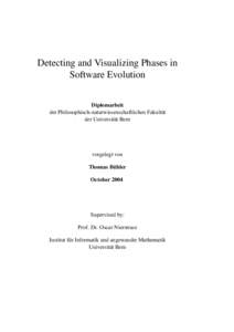 Detecting and Visualizing Phases in Software Evolution Diplomarbeit der Philosophisch-naturwissenschaftlichen Fakult¨at der Universit¨at Bern