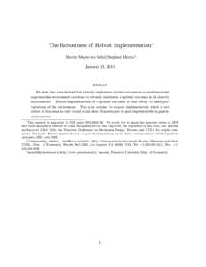 The Robustness of Robust Implementation Moritz Meyer-ter-Vehny, Stephen Morrisz January 21, 2011 Abstract We show that a mechanism that robustly implements optimal outcomes in a one-dimensional