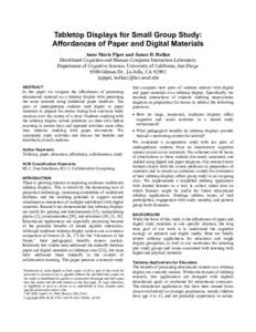 Tabletop Displays for Small Group Study: Affordances of Paper and Digital Materials Anne Marie Piper and James D. Hollan Distributed Cognition and Human-Computer Interaction Laboratory Department of Cognitive Science, Un