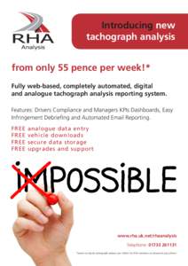 Introducing new tachograph analysis Analysis from only 55 pence per week!* Fully web-based, completely automated, digital