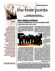 A newsletter from the Friends of the St. Clement’s Island and Piney Point Museums Fall[removed]New Building Finished