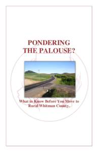 PONDERING THE PALOUSE? What to Know Before You Move to Rural Whitman County.