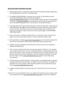 Spring 2015 Student Organization Fair Rules 1. Student Organizations are expected to attend the entire Spring 2015 Student Organization Fair, taking place from 5 to 8 p.m. in the Kohl Center. 2. The CANCELLATION DEADLINE