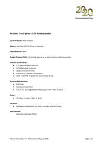 Position Description: ICDL Administrator Current Holder: New Position Reports to: Chair of 2020 Trust or nominee Direct Reports: None Budget Responsibility: Operating expenses as agreed in annual business plan Internal R