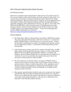 Role of Naloxone in Opioid Overdose Fatality Prevention Post Meeting Summary Naloxone is an opioid receptor antagonist that is approved for use by injection only for the reversal of opioid overdose and for adjunct use in