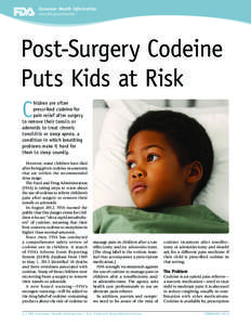 Consumer Health Information www.fda.gov/consumer Post-Surgery Codeine Puts Kids at Risk C