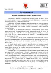 Data: [removed]Comunicat de presă Acţiunile de deszăpezire continuă în judeţul Galaţi Preşedintele Consiliului Judeţului Galaţi, Eugen Chebac, se află şi astăzi pe drumurile judeţene pentru a coordonat a