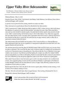 Upper Valley River Subcommittee New Hampshire — Piermont, Orford, Lyme, Hanover, Lebanon Vermont -- Bradford, Fairlee, Thetford, Norwich, Hartford Meeting Minutes—May 21, 2012 Members Present: Marc White, Carl Schmid