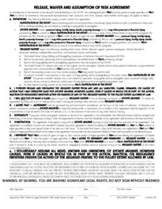 RELEASE, WAIVER AND ASSUMPTION OF RISK AGREEMENT In consideration of the benefits to be derived from membership in the USHPA, the undersigned pilot (Pilot) (and the parent or legal guardian of Pilot if Pilot is a minor),