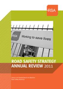 ROAD SAFETY STRATEGY ANNUAL REVIEW 2011 Údarás Um Shábháilteacht Ar Bhóithre Road Safety Authority  Foreword