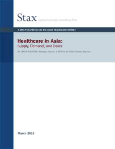 A Stax Perspective on the asian healthcare market  Healthcare in Asia: Supply, Demand, and Deals By Sanda Wijeratne, Manager, Stax Inc. & Natalie De Fazio, Director, Stax Inc.