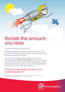 Rocket the amount you raise Thanks for choosing to fundraise for us! Setting up a sponsorship page is one of the easiest ways to let your friends and family know you’re fundraising, and to get those all important donat