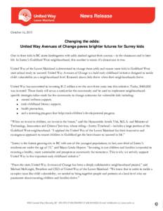 News Release October 16, 2015 Changing the odds: United Way Avenues of Change paves brighter futures for Surrey kids One in three kids in BC starts kindergarten with odds stacked against their success – in the classroo