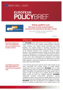 Making capabilities work: New ways to tackle young Europeans’ transitions from education to the labour market Experiences, findings and policy implications from nine countries July 2012