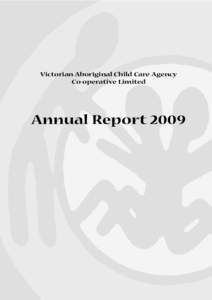 Victorian Aboriginal Child Care Agency Co-operative Limited Annual Report 2009  ABOVE: VACCA’s Cultural Resources that were