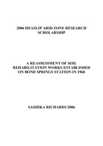2006 HEASLIP ARID ZONE RESEARCH SCHOLARSHIP A REASSESSMENT OF SOIL REHABILITATION WORKS ESTABLISHED ON BOND SPRINGS STATION IN 1968