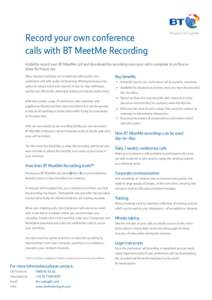 Record your own conference calls with BT MeetMe Recording Instantly record your BT MeetMe call and download the recording once your call is complete to archive or share for future use. Many business meetings are increasi