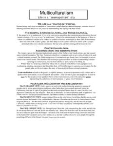 Multiculturalism Life in a “cosmopolitan” city We are all “cultural” people. Human beings only exist as members of communities which share a common language, customs, ways of ordering economic and social life, wa