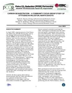 CARBON SEQUESTRATION – A COMMUNITY FOCUS GROUP STUDY OF ATTITUDES IN WILLISTON, NORTH DAKOTA Sheila K. Hanson, Energy & Environmental Research Center Daniel J. Daly, Energy & Environmental Research Center Edward N. Ste