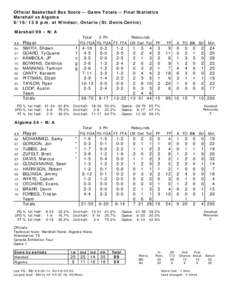 Official Basketball Box Score -- Game Totals -- Final Statistics Marshall vs Algoma[removed]p.m. at Windsor, Ontario (St. Denis Centre) Marshall 99 • N/A ##