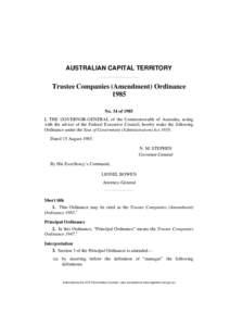 AUSTRALIAN CAPITAL TERRITORY  Trustee Companies (Amendment) Ordinance 1985 No. 34 of 1985 I, THE GOVERNOR-GENERAL of the Commonwealth of Australia, acting