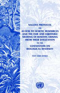 NAGOYA PROTOCOL ON ACCESS TO GENETIC RESOURCES AND THE FAIR AND EQUITABLE SHARING OF BENEFITS ARISING