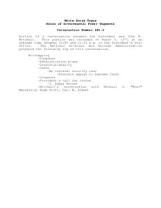 White House Tapes Abuse of Governmental Power Segments Conversation Number[removed]Portion of a conversation between the President and John N. Mitchell. This portion was recorded on March 2, 1971 at an