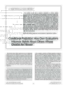 A. YEŞIM ORHUN and OLEG URMINSKY* The authors study how a person’s evaluation of choice options influences his or her estimates of other people’s evaluations when their choices are known. The study shows that people