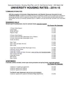 Syracuse UniversityHousing, Meal Plan, and I.D. Card Service Center[removed]Steele Hall  UNIVERSITY HOUSING RATES[removed]COMMUNICATIONS FEE: With the exception of University Village Apartments, and Sheraton Syracuse 