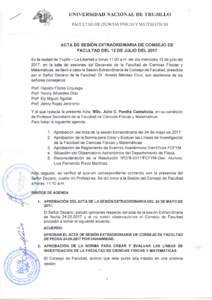 UNIVERSIDAD NACIONAL DE TRUJILLO FACULTAD DE CIENCIAS FÍSICAS Y MATEMÁTICAS ACTA DE SESIÓN EXTRAORDINARIA DE CONSEJO DE FACULTAD DEL 12 DE JULIO DEL 2017 En la ciudad de Trujillo - La Libertad a horas 11 :00 a.m. del 