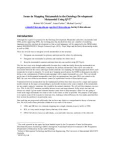 Issues in Mapping Metamodels in the Ontology Development Metamodel Using QVT1 Robert M. Colomb2, Anna Gerber3, Michael Lawley3 [removed], [removed], [removed]  Introduction