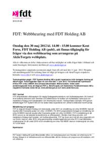 FDT: Webbhearing med FDT Holding AB Onsdag den 30 maj 2012 klkommer Kent Forss, FDT Holding AB (publ), att finnas tillgänglig för frågor via den webbhearing som arrangeras på