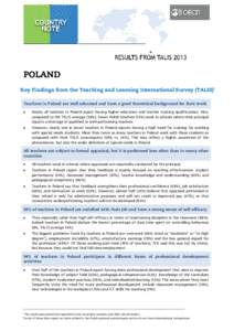 POLAND Key Findings from the Teaching and Learning International Survey (TALIS) Teachers in Poland are well educated and have a good theoretical background for their work •  Nearly all teachers in Poland report having 