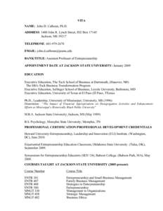 VITA NAME: John D. Calhoun, Ph.D. ADDRESS: 1400 John R. Lynch Street, JSU Box[removed]Jackson, MS[removed]TELEPHONE: [removed]EMAIL: [removed]