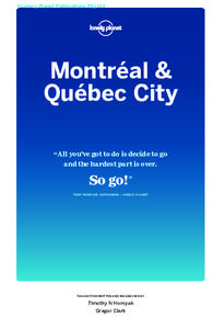 ©Lonely Planet Publications Pty Ltd  Montréal & Québec City “ All you’ve got to do is decide to go and the hardest part is over.