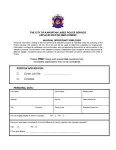 THE CITY OF KAWARTHA LAKES POLICE SERVICE APPLICATION FOR EMPLOYMENT AN EQUAL OPPORTUNITY EMPLOYER Personal information relating to the recruitment and selection process is collected under the authority of the Police Ser