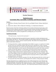 Session Summary Double Keynotes: Assessment, Data, Curriculum, Technology and Educator Support Speakers: • Sarah Brown Wessling, National Teacher of the Year and English Teacher, Johnston High School (IA)