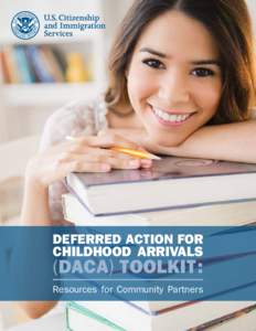 DEFERRED ACTION FOR CHILDHOOD ARRIVALS (DACA) TOOLKIT:  Resources for Community Partners