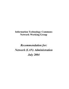 Information Technology Commons Network Working Group Recommendation for: Network (LAN) Administration July 2004