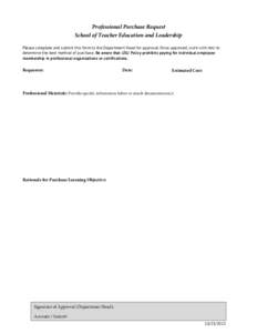 Professional Purchase Request School of Teacher Education and Leadership Please complete and submit this form to the Department Head for approval. Once approved, work with Ami to determine the best method of purchase. Be