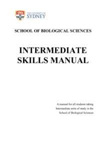 SCHOOL OF BIOLOGICAL SCIENCES  INTERMEDIATE SKILLS MANUAL  A manual for all students taking