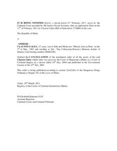 IT IS BEING NOTIFIED that by a decree dated 21st February, 2011 given by the Criminal Court presided by Mr Justice David Scicluna, after an application filed on the 11th of February, 2011 by Clayton Galea (Bill of Indict