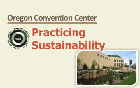 Oregon  Convention  Center    Practicing Sustainability  FOCUS: Waste Reduction