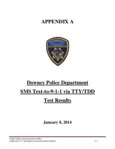 APPENDIX A  Downey Police Department SMS Text-to[removed]via TTY/TDD Test Results