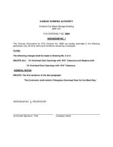 KANSAS TURNPIKE AUTHORITY Emporia Car Wash-Storage Building (MM 127) KTA CONTRACT NO[removed]ADDENDUM NO. 1 The Contract Documents for KTA Contract No[removed]are hereby amended in the following