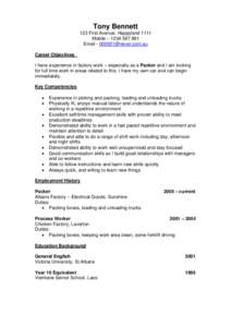 Tony Bennett 123 First Avenue, Happyland 1111 Mobile – [removed]Email - [removed] Career Objectives I have experience in factory work – especially as a Packer and I am looking