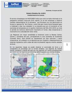 Guatemala, 18 de junio deBoletín Climático NoEstablecimiento de Canícula. El servicio climatológico de INSIVUMEH indica que como se había informado en la perspectiva climática mayo-julio 2015 vigen