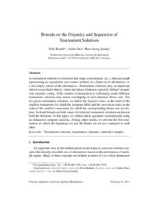 Bounds on the Disparity and Separation of Tournament Solutions Felix Brandta,∗, Andre Daua , Hans Georg Seediga a  Technische Universit¨at M¨unchen, Institut f¨ur Informatik,